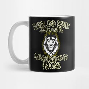 Rise and Rise Again until Lambs Become Lions Mug